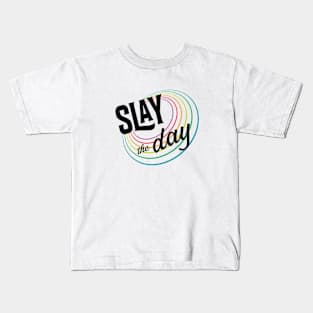 Slay the day! Kids T-Shirt